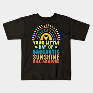 Your Little Ray Of Sarcastic Sunshine Has Arrived Kids T-Shirt